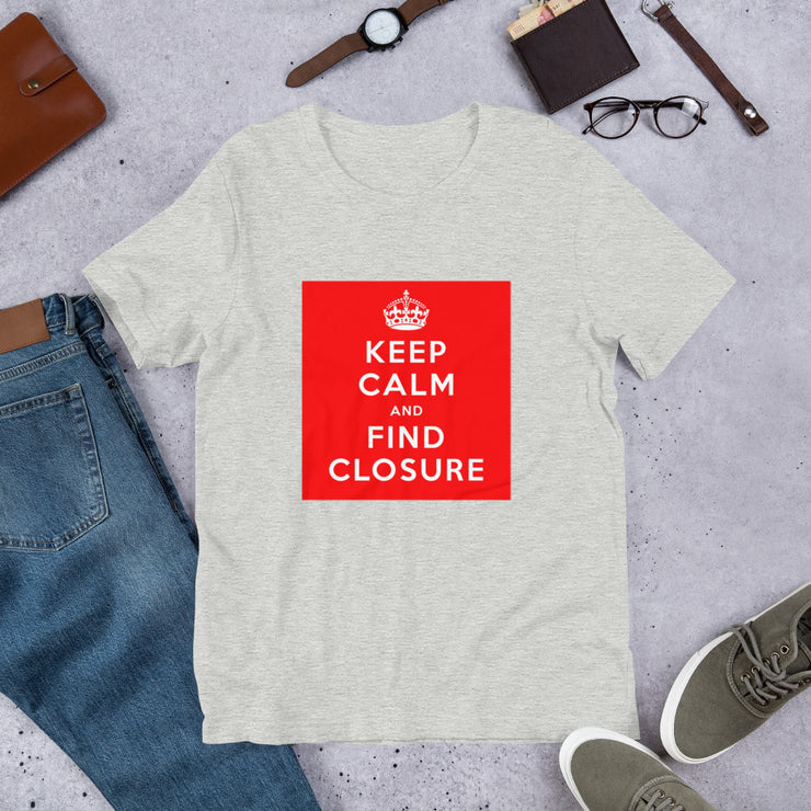 Unisex KEEP CALM FIND CLOSURE t-shirt