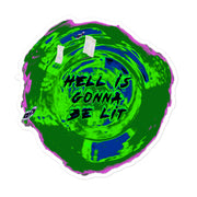 “HELL IS GONNA BE LIT” STICKER “OUT OF THIS WORLD EDITION”