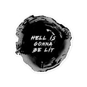 HELL IS GONNA BE LIT STICKER “BLACK AND WHITE EDITION”